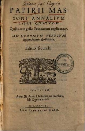 Annales Papirii Massoni annalium libri quatuor : quibus res gestae Francorum explicantur