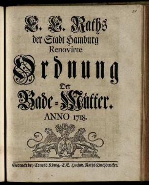 E. E. Raths der Stadt Hamburg Renovirte Ordnung Der Bade-Mütter : Anno 1718