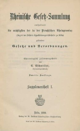 Supplementheft, 1: Rheinische Gesetz-Sammlung enthaltend die wichtigsten der in der Preußischen Rheinprovinz (Bezirk des Appellationsgerichtshofes zu Köln) geltenden Gesetze und Verordnungen