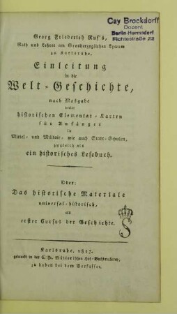 Cursus 1: Oder: das historische Materiale universal-historisch, als erster Cursus der Geschichte