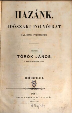 Hazánk : Közlemények a nemzeti történet és honismeret köreböl. 1. 1858