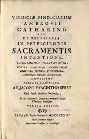 Vindiciae Vindiciarum Ambrosii Catharini seu de necessaria in perficiendis sacramentis intentione