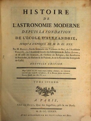 Histoire De L'Astronomie Moderne : Depuis La Fondation De L'École D'Alexandrie, Jusqu'a L'Époque De M.D.CC.XXX.. 2