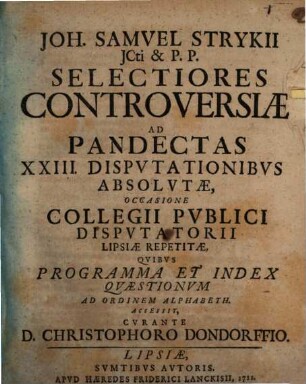 Selectiores controversiae ad Pandectas XXIII. disputationibus absolutae ...