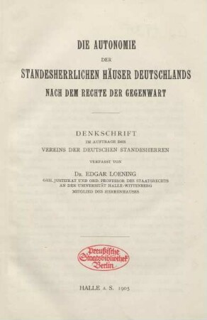Die Autonomie der standesherrlichen Häuser Deutschlands nach dem Rechte der Gegenwart : Denkschrift im Auftrag des Vereins der Deutschen Standesherren