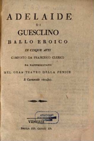 Adelaide di Guesclino : ballo eroico in cinque atti ; da rappresentarsi nel Gran Teatro della Fenice il carnovale 1822-23