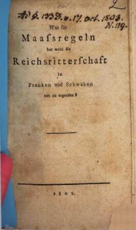 Was für Maaßregeln hat wohl die Reichsritterschaft in Franken und Schwaben itzt zu ergreifen?