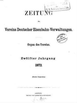 Zeitung des Vereins Deutscher Eisenbahnverwaltungen : Organ d. Vereins, 12. 1872