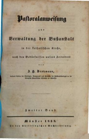 Pastoralanweisung zur Verwaltung der Bussanstalt in der katholischen Kirche nach den Bedürfnissen unseres Zeitalters, 2. 1838. - 252 S.