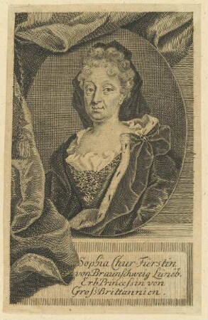 Bildnis der Sophia Chur=Fürstin von Braunschweig Lüneb.
