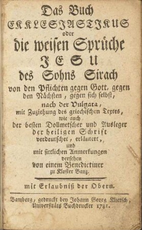 Das Buch Ekklesiastikus oder die weisen Sprüche Jesu des Sohns Sirach von den Pflichten gegen Gott, gegen den Nächsten, gegen sich selbst, nach der Vulgata, mit Zuziehung des griechischen Textes, wie auch der besten Dollmetscher und Ausleger der heiligen Schrift