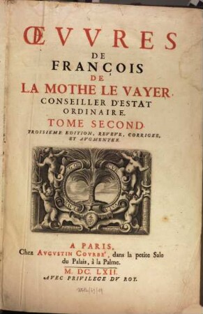Oevvres de François de la Mothe le Vayer, Conseiller d'Estat Ordinaire, 2,1