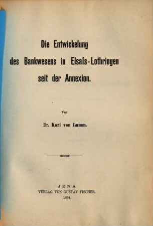 Die Entwickelung des Bankwesens in Elsass-Lothringen seit der Annexion