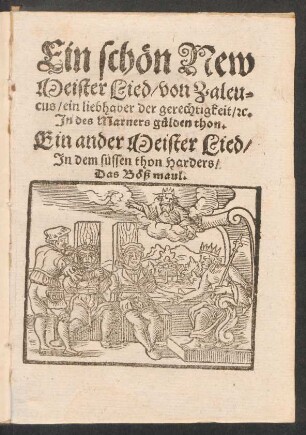 Ein schœn New || Meister Lied/ von Zalen-||cus/ ein liebhaber der gerechtigkeit/ [et]c.|| Jn des Marners guelden thon.|| Ein ander Meister Lied/|| Jn dem suessen thon Harders/|| Das Bœß Maul.||(v. Hans Sachs)