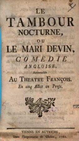 Le Tambour nocturne, ou le mari devin : Comédie angloise, accomodée au théatre françois ; En 5 actes en prose