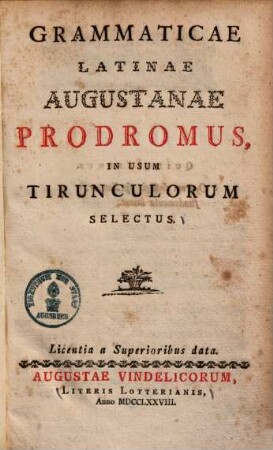 Grammaticae latinae Augustanae prodromus : in usum tirunculorum selectus