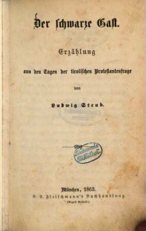 Der schwarze Gast : Erzählung aus den Tagen der tirolischen Protestantenfrage von Ludwig Steub