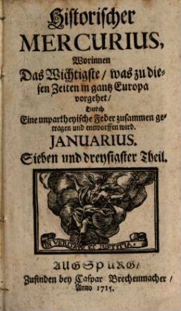 Historischer Mercurius : worinnen das Wichtigste, was zu disen Zeiten in ganz Europa vorgehet, ... zusammen getragen und entworffen wird, 1715,1