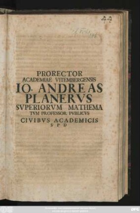 Prorector Academiae Vitembergensis Io. Andreas Planervs Svperiorvm Mathematvm Professor Pvblicvs Civibvs Academicis S. P. D. : [P. P. in anniuersario Ioannis sacro, A. R. G. MDCCXII]