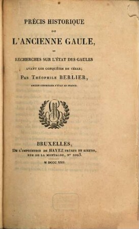 Précis historique de l'ancienne Gaule, ou recherches sur l'état des Gaules avant les conquêtes de César