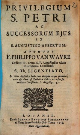Privilegium S. Petri ac Successorum eius : ex S. Augustino assertam