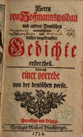 Herrn von Hoffmannswaldau und andrer Deutschen auserlesener und bißher ungedruckter Gedichte ... theil, 1. Nebenst einer vorrede von der deutschen Poesie