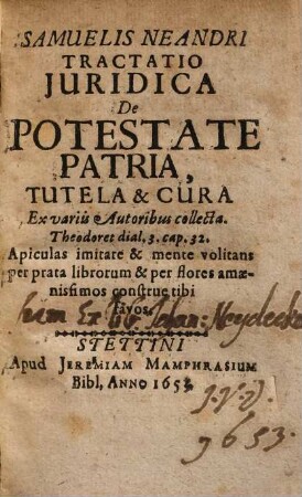 Samuelis Neandri Tractatio Iuridica De Potestate Patria, Tutela & Cura : Ex variis Autoribus collecta