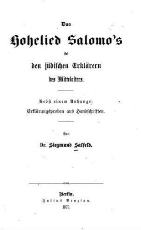 Das Hohelied Salomo's bei den jüdischen Erklärern des Mittelalters / von Siegmund Salfeld