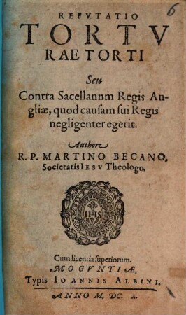 Refvtatio Tortvrae Torti Seu Contra Sacellannm [!] Regis Angliae, quod causam sui Regis negligenter egerit