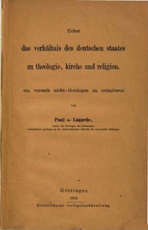 Ueber das Verhältnis des deutschen Staates zu Theologie, Kirche und Religion : ein Versuch, Nicht-Theologen zu orientieren