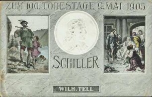 Zum 100. Todestage 9. Mai 1905 - Schiller - Wilh. Tell