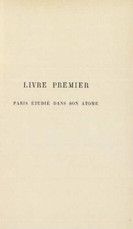 Livre premier. Paris étudié dans son atome