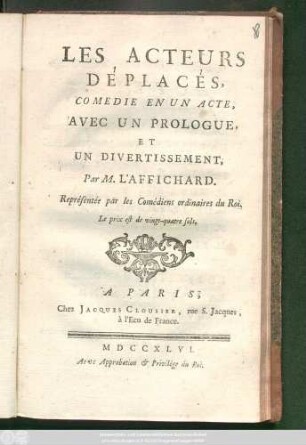 Les Acteurs Déplacés : Comédie En Un Acte ; Avec Un Prologue Et Un Divertissement : Représentée par les Comédiens ordinaires du Roi