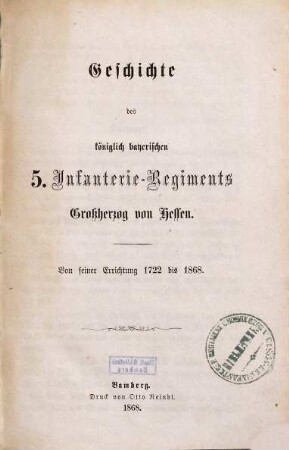 Geschichte des königlich bayerischen 5. Infanterie-Regiments Großherzog von Hessen : von seiner Errichtung 1722 bis 1868