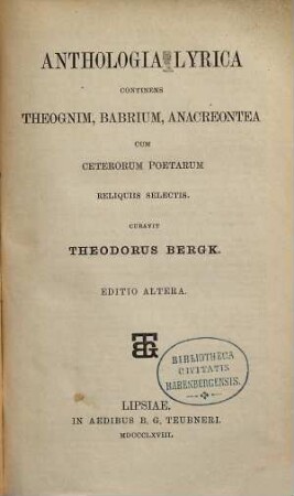 Anthologia lyrica : continens Theognim, Babrium, Anacreontea ; cum ceterorum poetarum reliquiis selectis