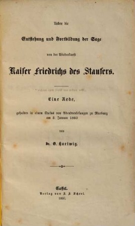 Über die Entstehung und Fortbildung der Sage von der Wiederkunft Kaiser Friedrichs des Staufers : Eine Rede, gehalten ... am 3. Jan. 1860