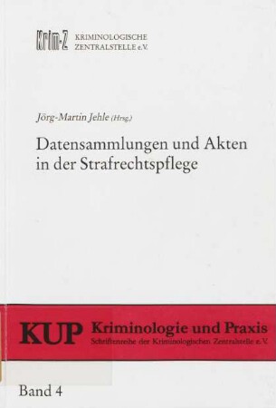 Datensammlungen und Akten in der Strafrechtspflege: Nutzbarkeit für Kriminologie und Kriminalpolitik