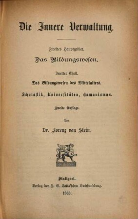 Die Verwaltungslehre, 6. Die innere Verwaltung ; Hauptgebiet 2, Das Bildungswesen ; Teil 2, Das Bildungswesen des Mittelalters: Scholastik, Universitäten, Humanismus