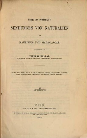 Über Ida Pfeiffer's Sendungen von Naturalien aus Mauritius und Madagascar : Mitgetheilt von Vinčenz Kollar. (Aus d. XXI Bd., Nr. 20, S. 339 d. F. 1858 der Sitzgsber. der math-nat. Cl. d. K. Ak. d. Wiss. bes. abgedr.)