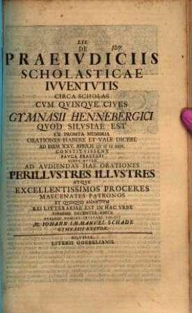 LXX. De praeiudiciis scholasticae iuventutis circa scholas ... pauca praefari, simul autem ad audiendas has orationes ... invitare voluit M. Iohann Immanuel Schade