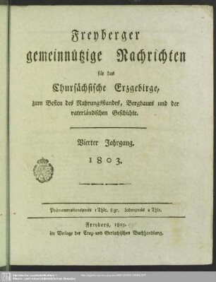 4.1803: Freyberger gemeinnützige Nachrichten für das chursächsische Erzgebirge : zum Besten d. Nahrungsstandes, Bergbaues und der vaterländischen Geschichte