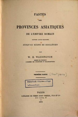 Fastes des provinces asiatiques de l'Empire Romain : depuis leur origine jusqu'au règne de Dioclétien, 1