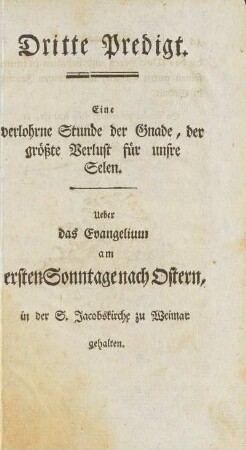 Dritte Predigt. Eine verlohrne Stunde der Gnade, der größte Verlust für unsre Selen