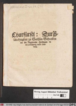 Churfürstl: Durchläuchtigkeit zu Sachsen Schreiben an die Regierende Hertzogen zu Braunschweig unnd Lüneburg : [... Datum Dresden/ den 16. Junii Anno 1649.]