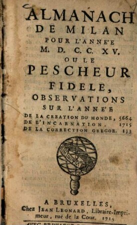 Almanach de Milan ou le Pecheur fidele : observations sur l'année de la création du monde, de l'incarnation, de la correction Gregor. 1715