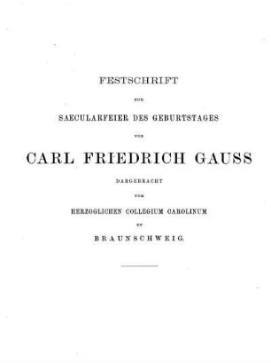 Über die Anzahl der Ideal-Classen in den verschiedenen Ordnungen eines endlichen Körpers : Festschrift zur Saecularfeier des Geburtstages von Carl Friedrich Gauss dargebracht vom Herzoglichen Collegium Carolinum zu Braunschweig