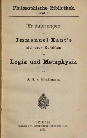 Erläuterungen zu Immanuel Kant's kleineren Schriften über Logik und Metaphysik
