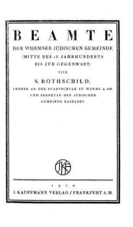 Beamte der Wormser jüdischen Gemeinde : (Mitte des 18. Jahrhunderts bis zur Gegenwart) / von S. Rothschild