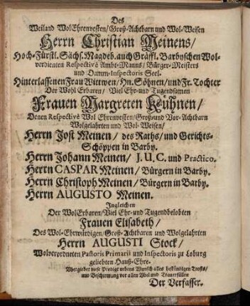 [...] Viel Ehr- und Tugendsamen Frauen Margareten Kühnen/ [...] Herrn Jost Meinen/ [...] Herrn Johann Meinen/ [...]