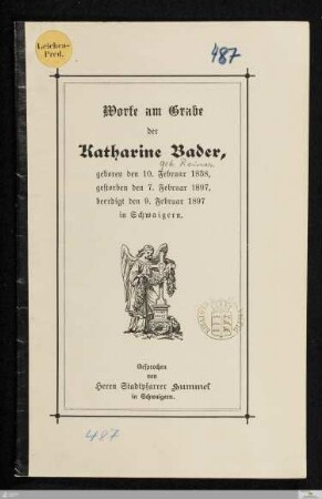 Worte am Grabe der Katharine Bader : geboren den 10. Februar 1838, gestorben den 7. Februar 1897, beerdigt den 9. Februar 1897 in Schwaigern